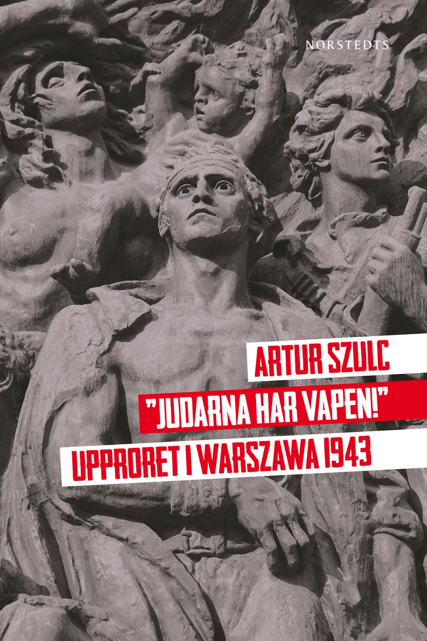 "Judarna har vapen" : Upproret i Warszawa 1943 – E-bok