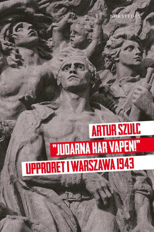 "Judarna har vapen" : Upproret i Warszawa 1943 – E-bok