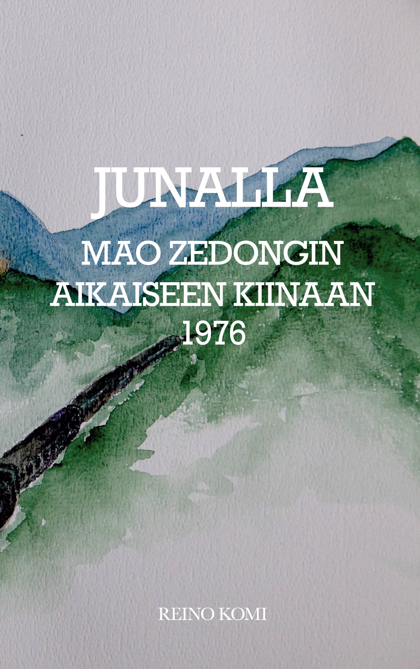 Junalla Mao Zedongin Kiinaan 1976: Viimeiset suomalaiset Maon aikaiseen Kiinaan – E-bok
