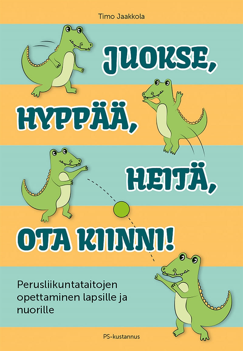 Juokse, hyppää, heitä, ota kiinni! – E-bok