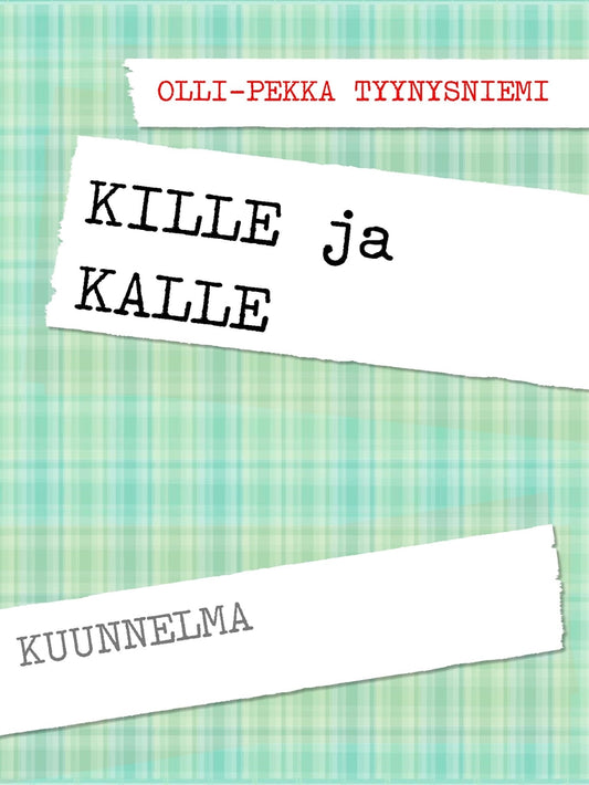 KILLE ja KALLE: LYHYT KUUNNELMA – E-bok