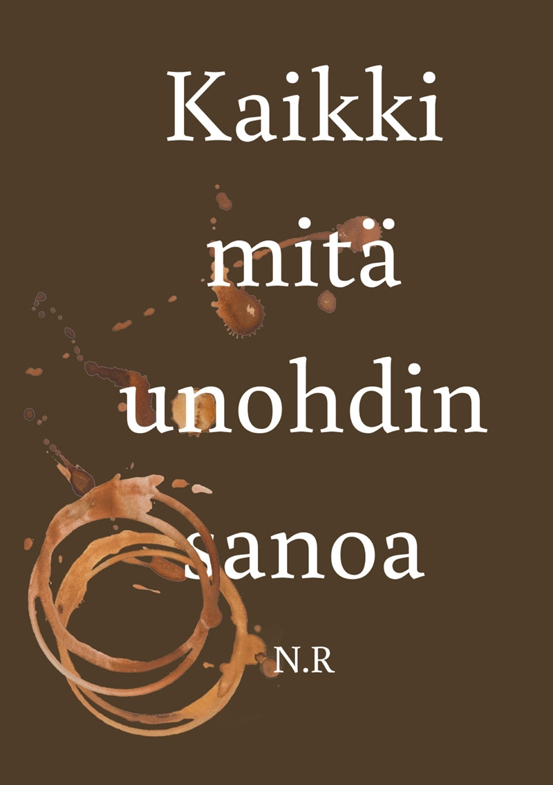 Kaikki mitä unohdin sanoa – E-bok