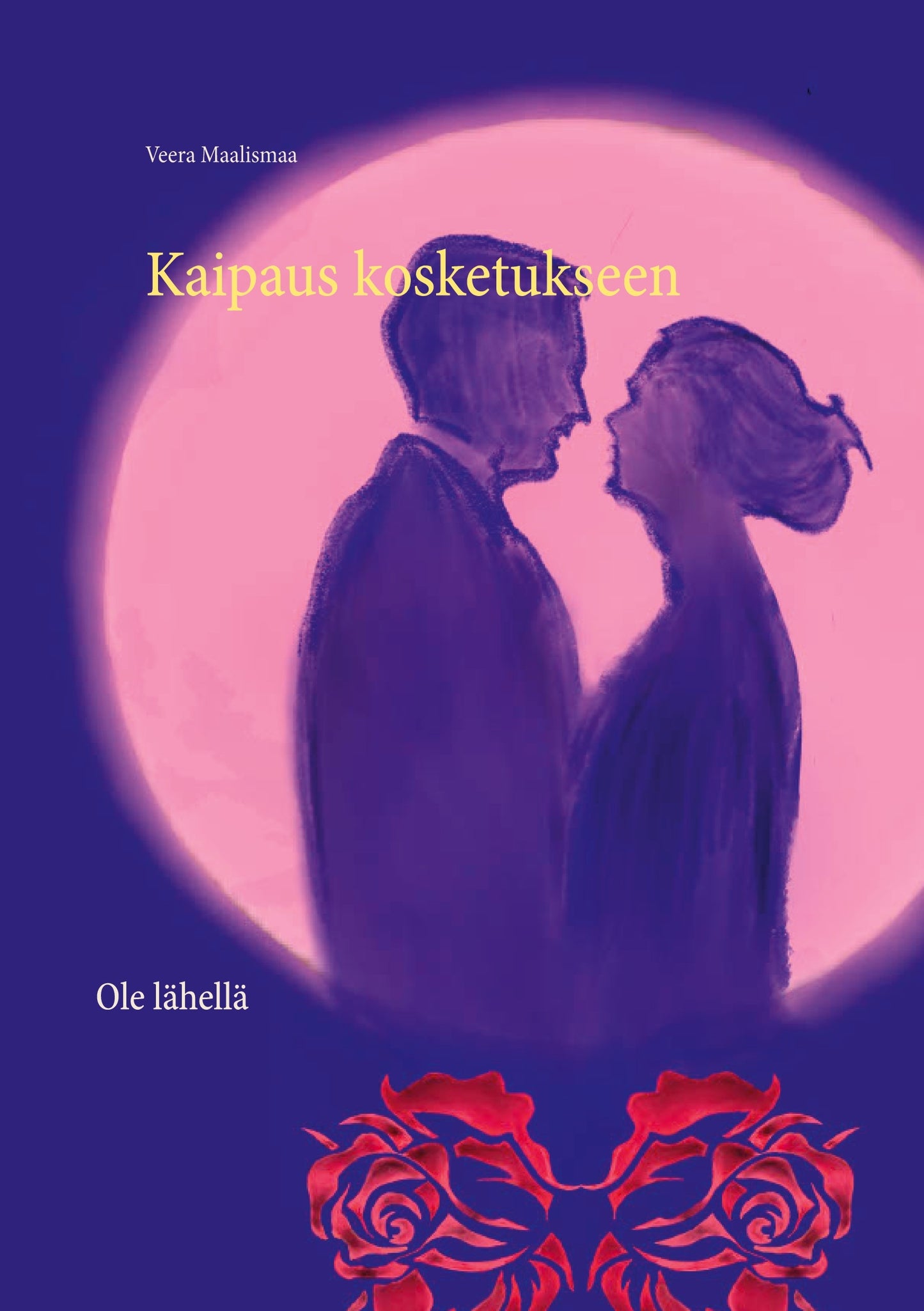 Kaipaus kosketukseen: Ole lähellä – E-bok