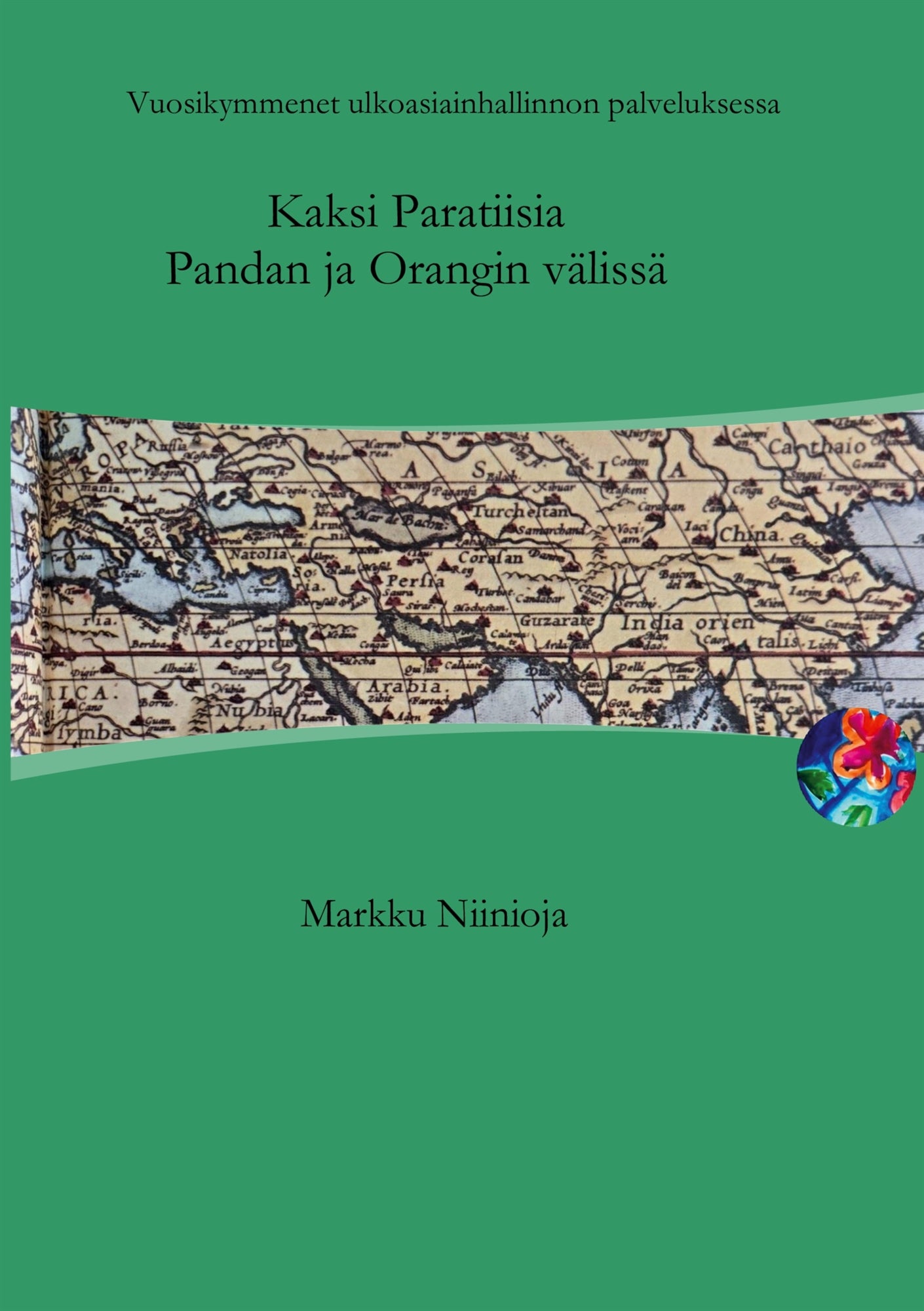 Kaksi Paratiisia Pandan ja Orangin välissä: Vuosikymmenet ulkoasiainhallinnon palveluksessa – E-bok