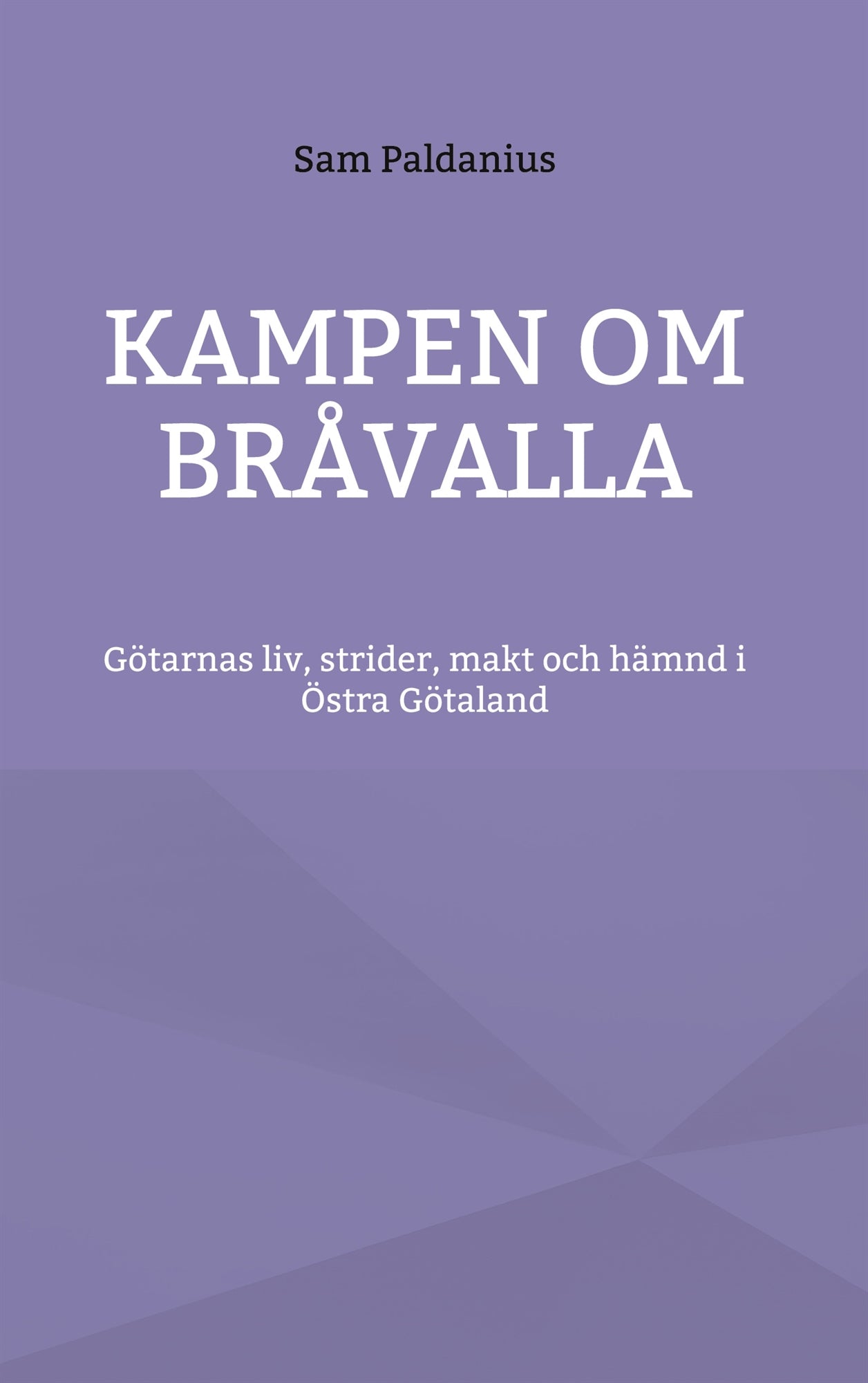 Kampen om Bråvalla: Götarnas legender om livet, strider, makt och hämnd i Östra Götaland – E-bok