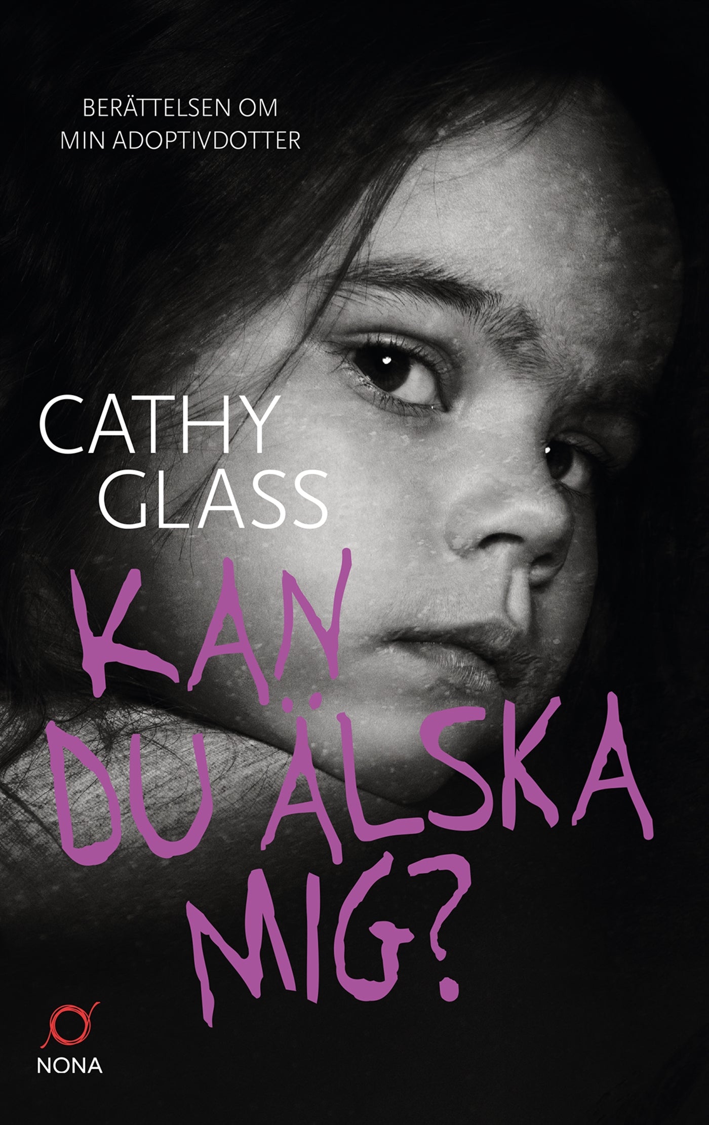 Kan du älska mig? : berättelsen om min adoptivdotter – E-bok