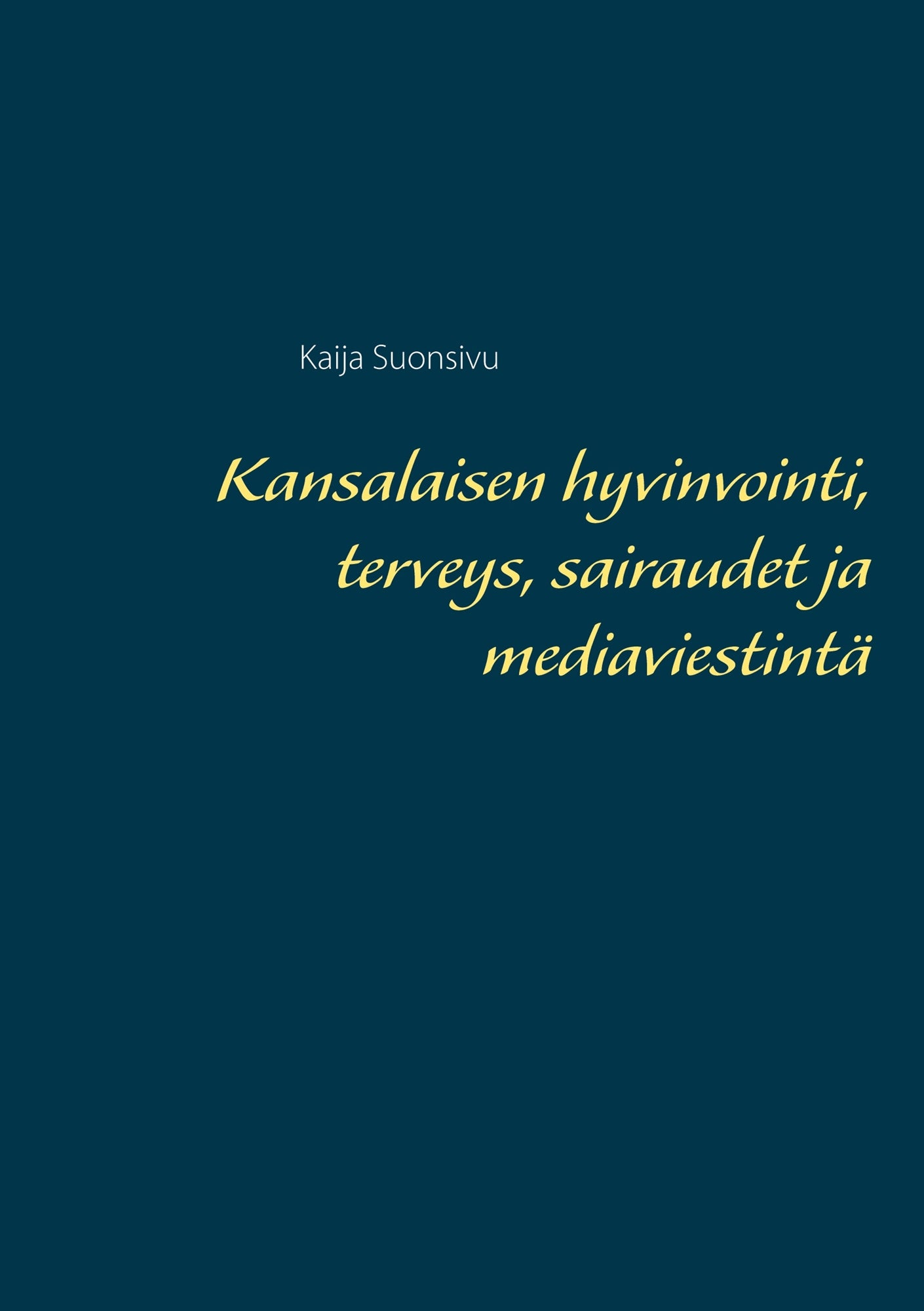 Kansalaisen hyvinvointi, terveys, sairaudet ja mediaviestintä – E-bok