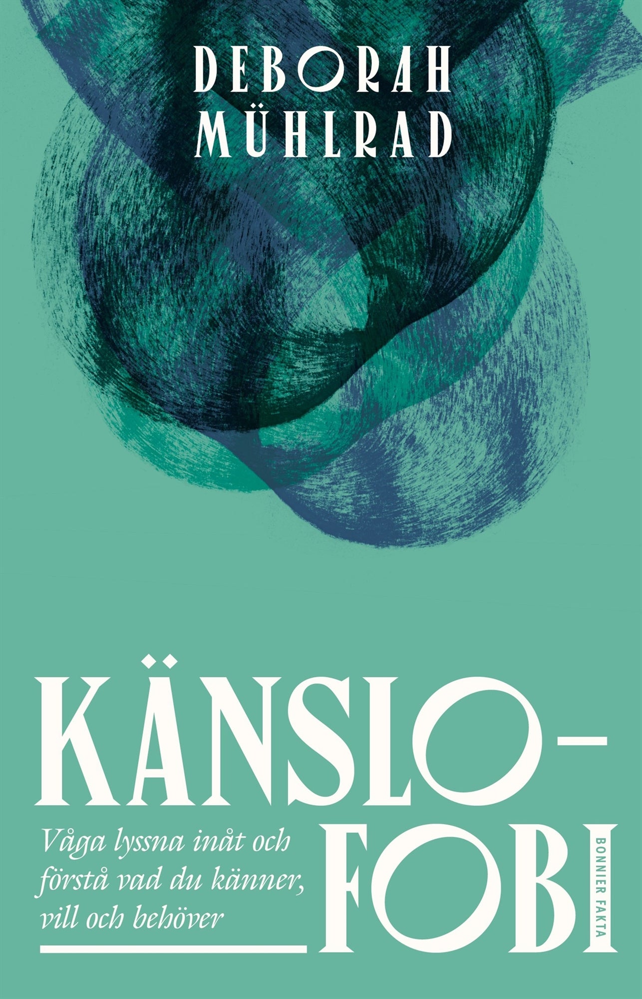 Känslofobi : Våga lyssna inåt och förstå vad du känner, vill och behöver – E-bok