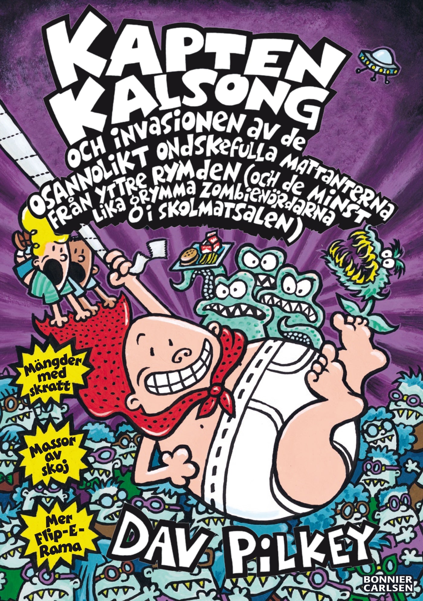 Kapten Kalsong och invasionen av de osannolikt ondskefulla mattanterna från yttre rymden ... – E-bok