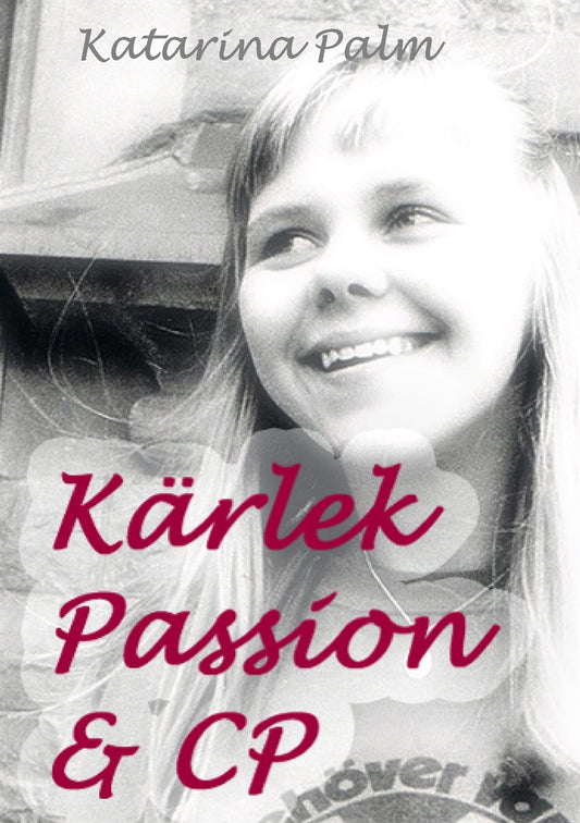 Kärlek passion och cp: En sanningsaga – E-bok