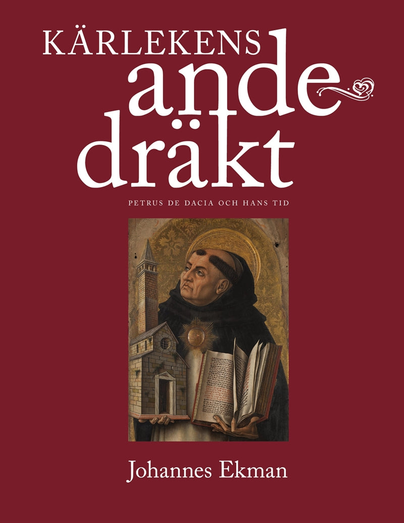 Kärlekens andedräkt: Petrus de Dacia och hans tid – E-bok