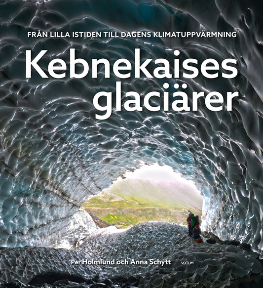 Kebnekaises glaciärer: från lilla istiden till dagens klimatuppvärmning – E-bok
