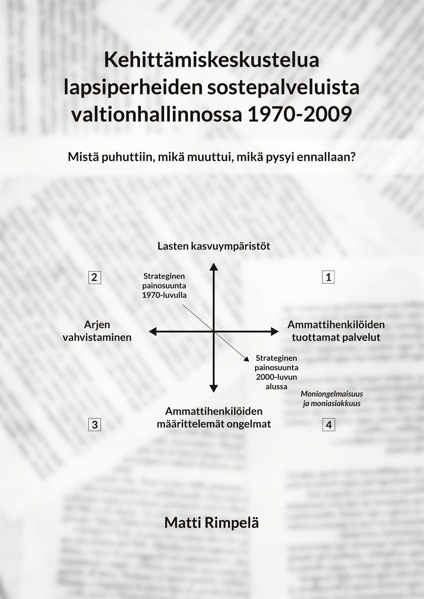 Kehittämiskeskustelua lapsiperheiden sostepalveluista valtionhallinnossa 1970-2009.: Mistä puhuttiin, mikä muuttui, mikä pysyi ennallaan? – E-bok