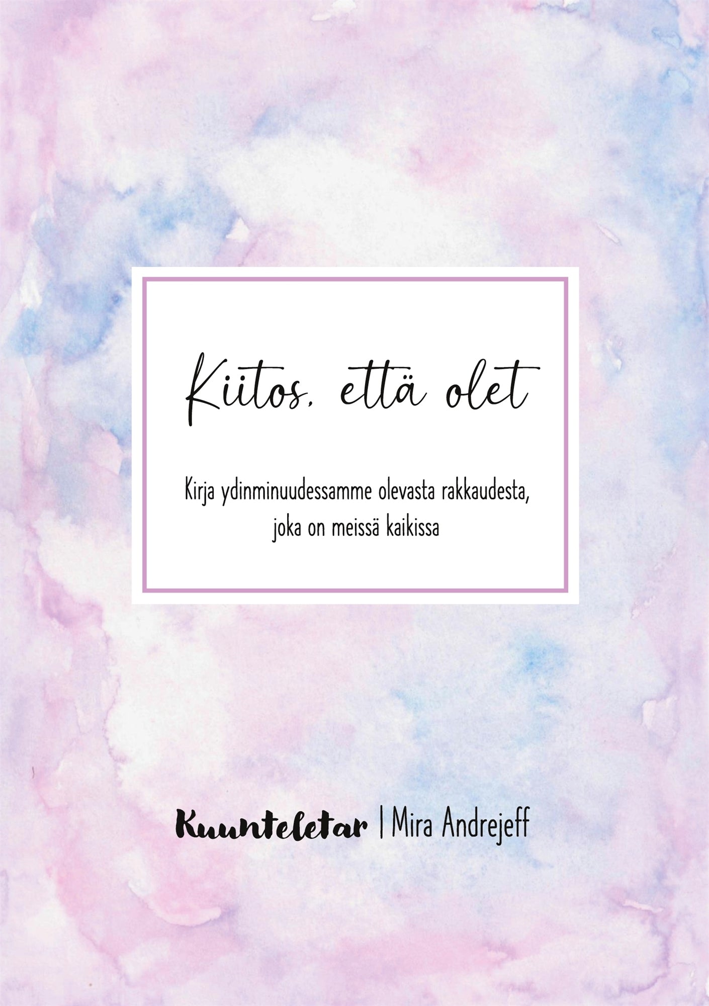 Kiitos, että olet – E-bok