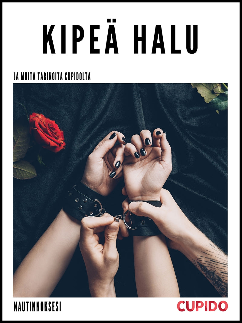 Kipeä halu - ja muita tarinoita Cupidolta – E-bok