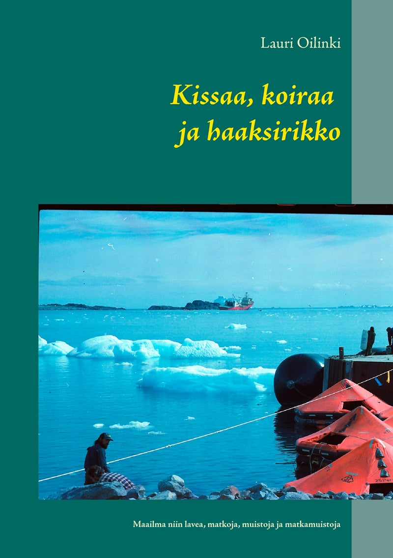 Kissaa, koiraa ja haaksirikko: Maailma niin lavea, matkoja, muistoja ja matkamuistoja – E-bok