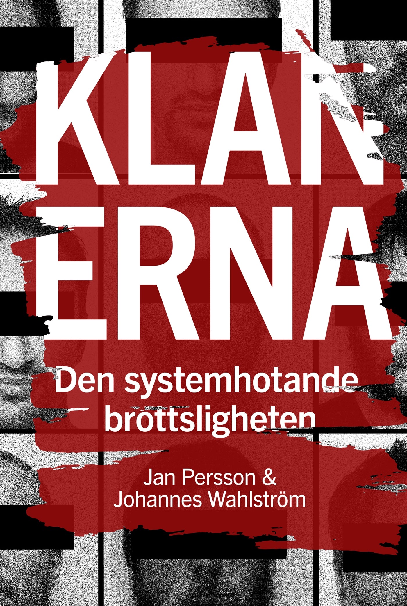 Klanerna : den systemhotande brottsligheten – E-bok