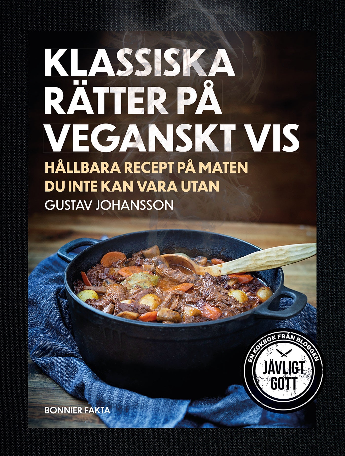 Klassiska rätter på veganskt vis : hållbara recept på maten du inte kan vara utan – E-bok