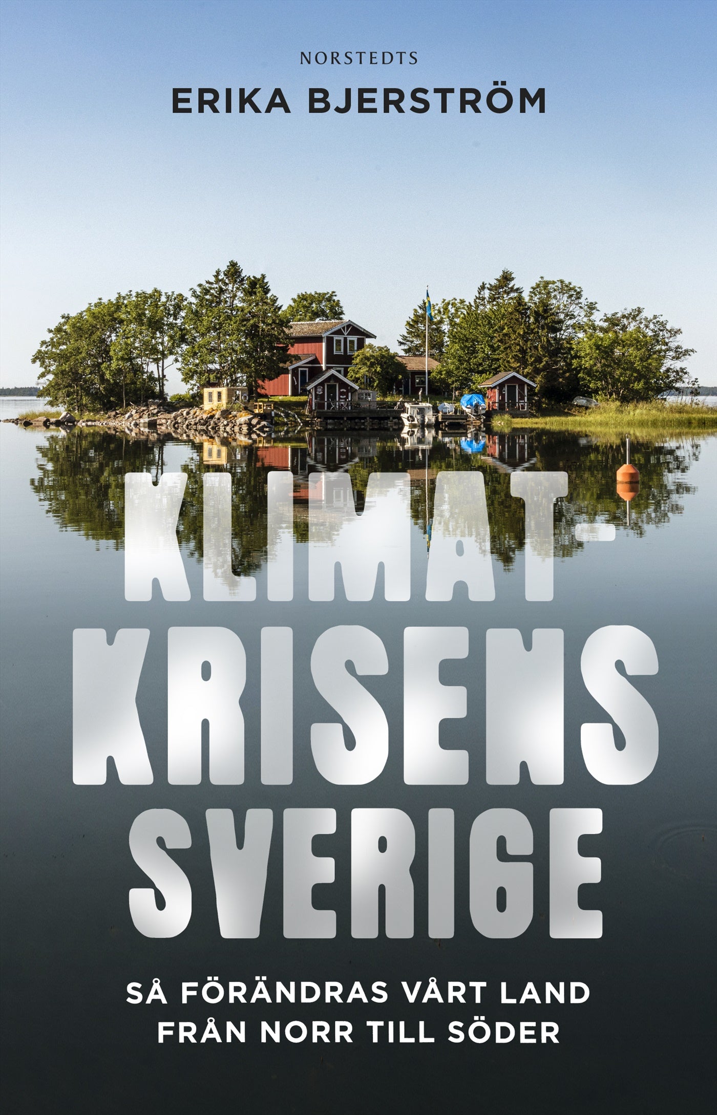 Klimatkrisens Sverige : så förändras vårt land från norr till söder – E-bok