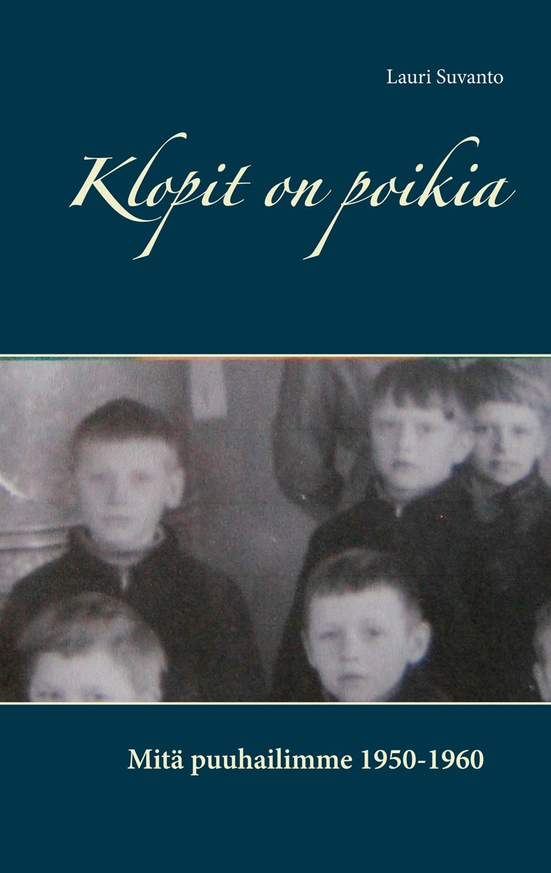 Klopit on poikia: Mitä puuhailimme 1950-1960 – E-bok