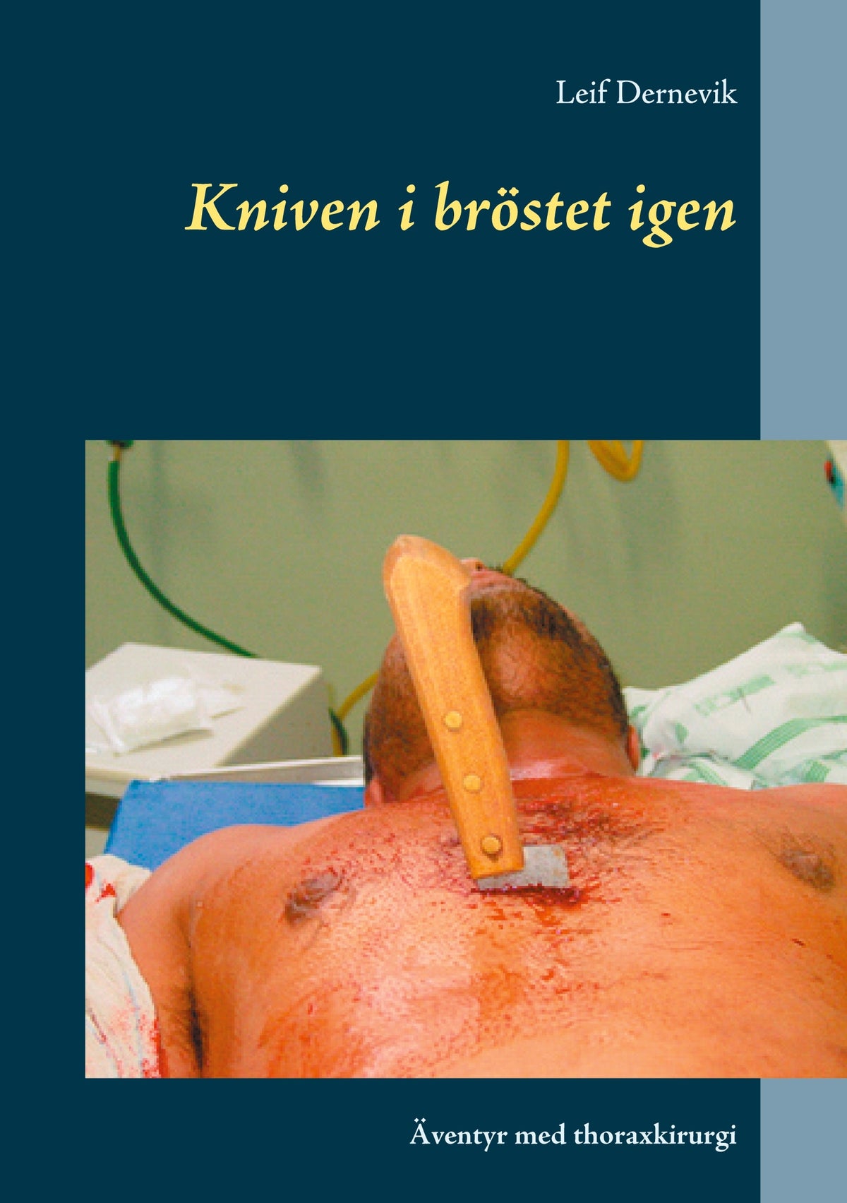 Kniven i bröstet igen: Äventyr med thoraxkirurgi – E-bok
