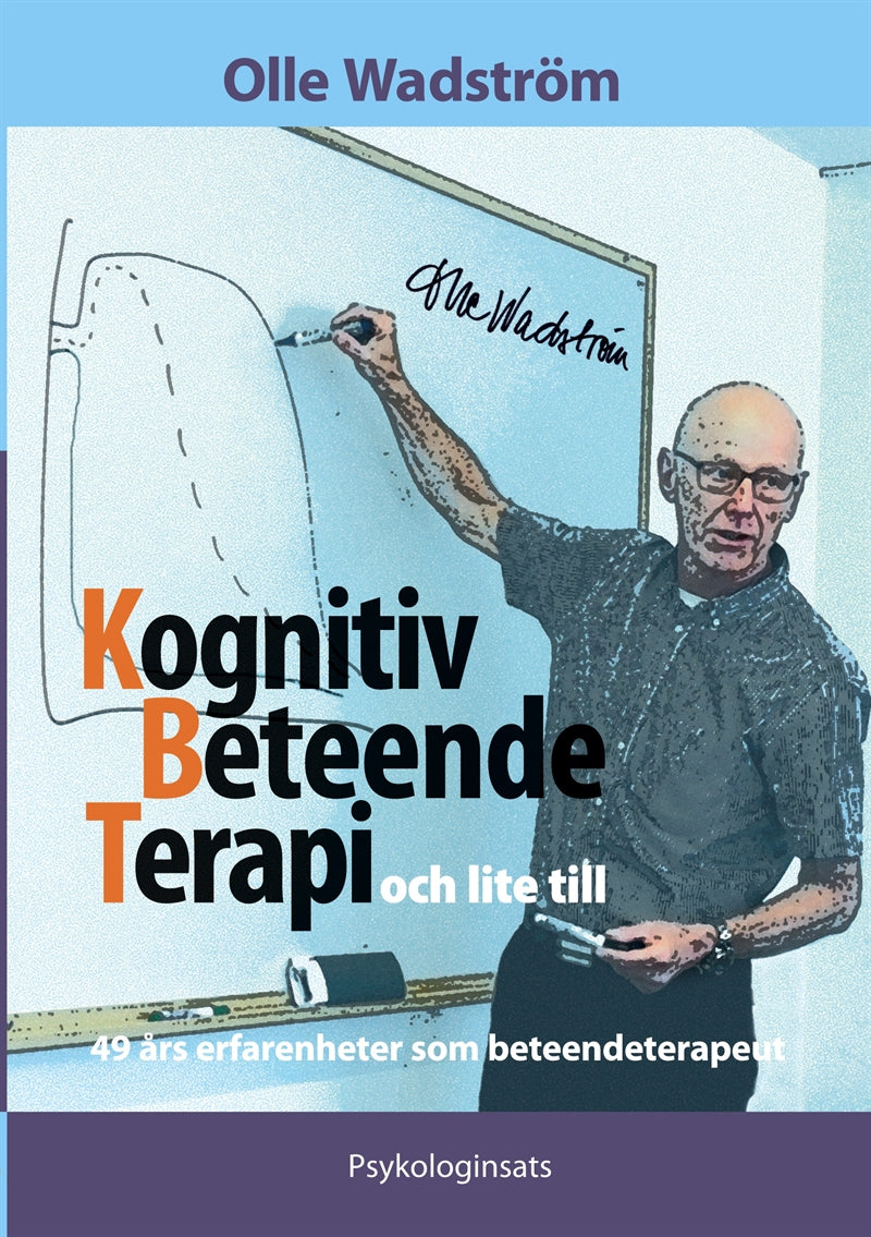 Kognitiv BeteendeTerapi och lite till: 49 års erfarenheter som beteendeterapeut – E-bok