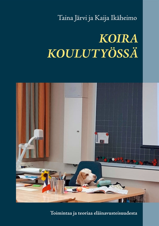 Koira koulutyössä: Toimintaa ja teoriaa eläinavusteisuudesta – E-bok