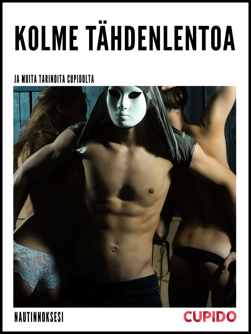 Kolme tähdenlentoa – ja muita tarinoita Cupidolta – E-bok