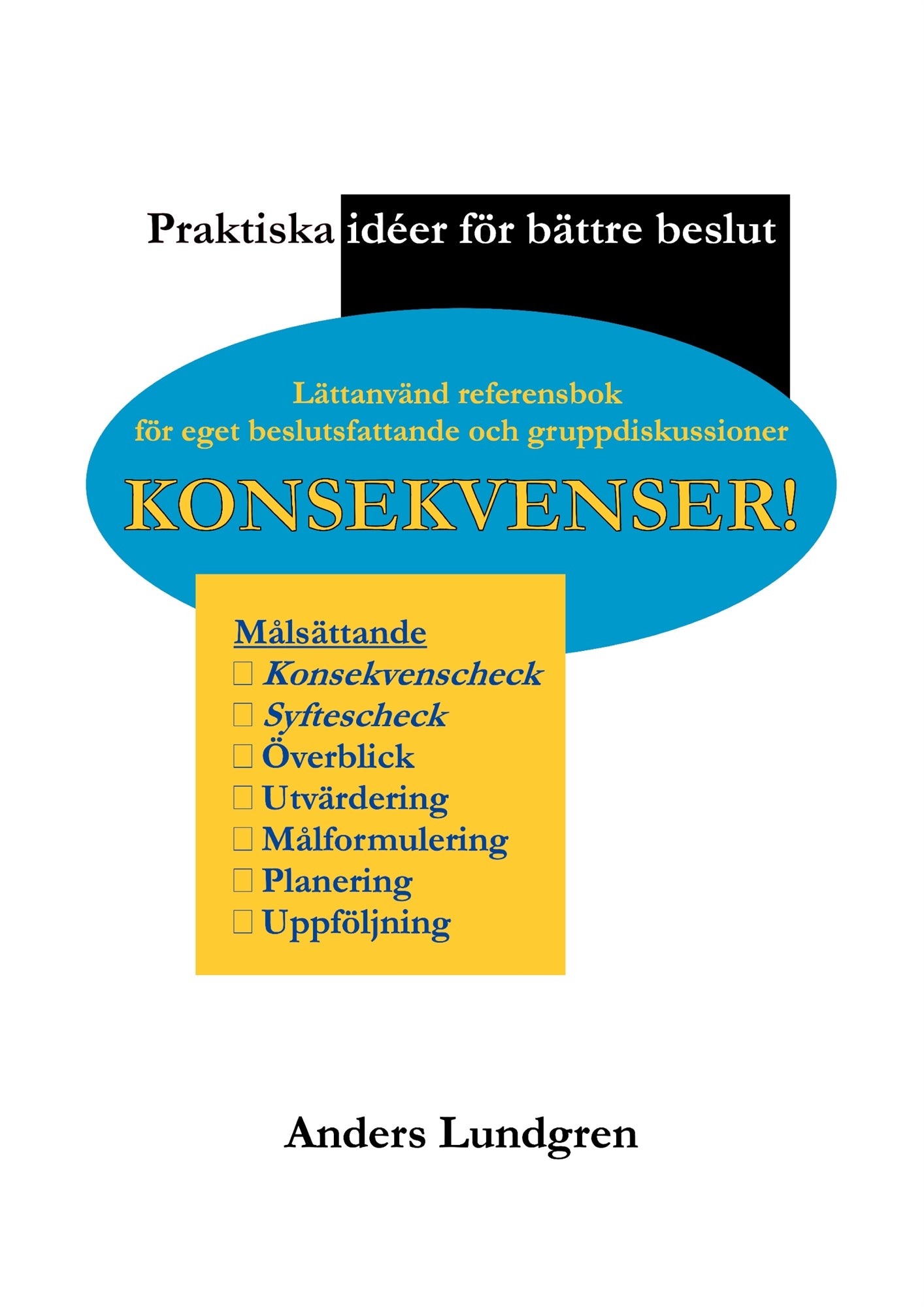 Konsekvenser!: Praktiska idéer för bättre beslut – E-bok