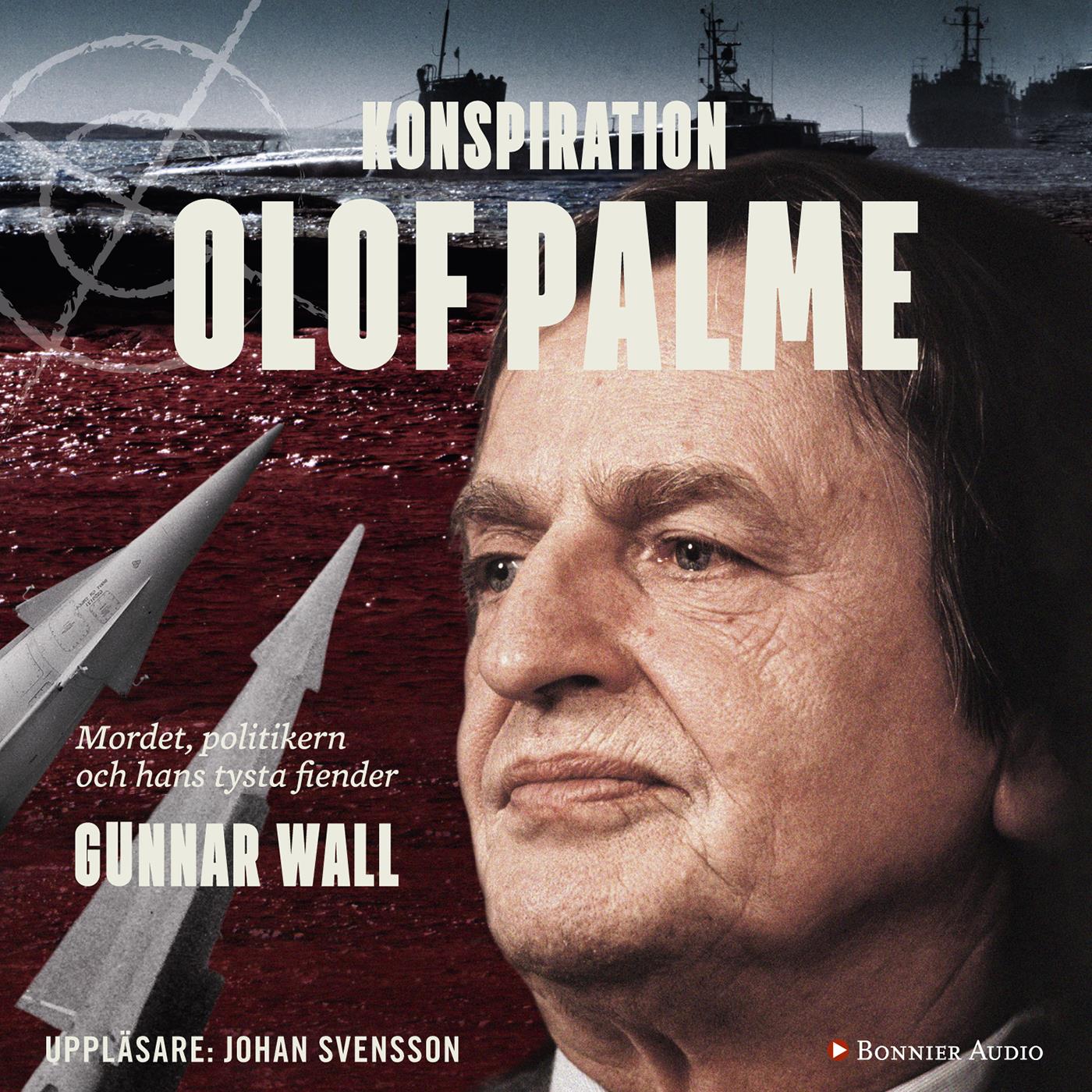 Konspiration Olof Palme : mordet, politikern och hans tysta fiender – Ljudbok