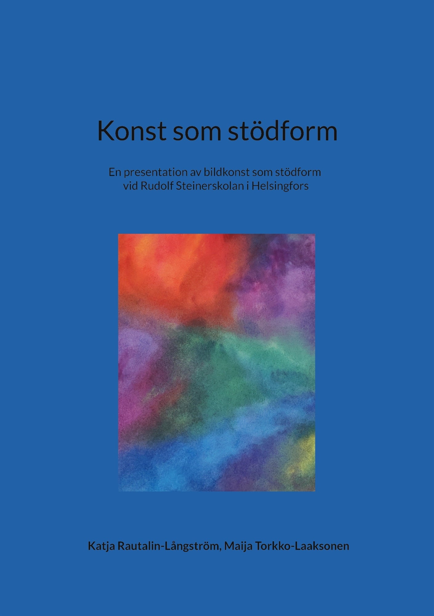 Konst som stödform: En presentation av bildkonst som stödform vid Rudolf Steinerskolan i Helsingfors – E-bok