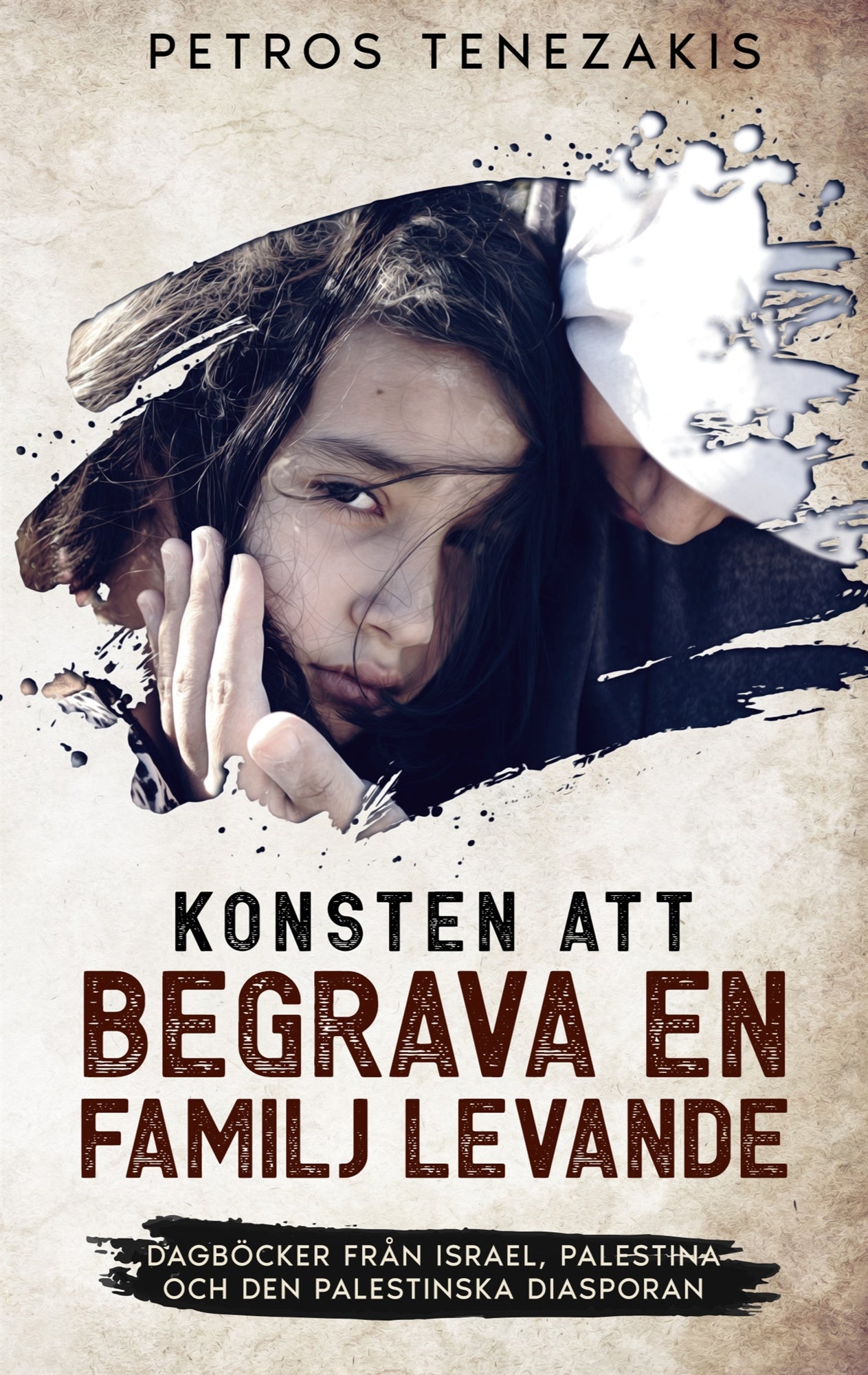 Konsten att begrava en familj levande: Dagböcker från Israel, Palestina och den palestinska diasporan – E-bok