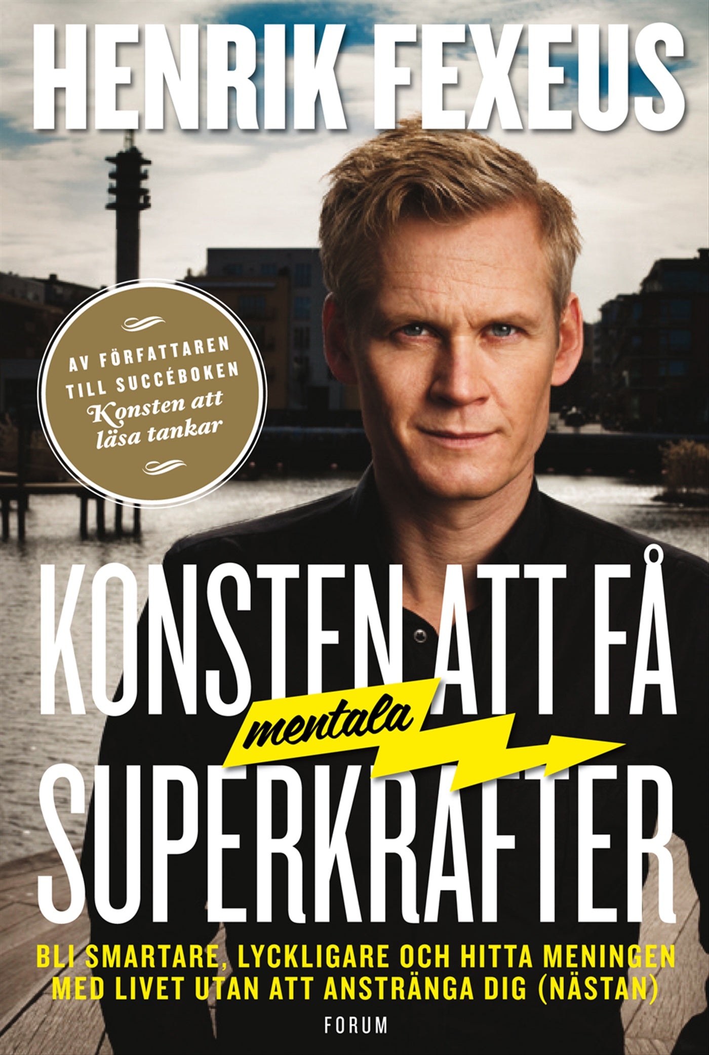 Konsten att få mentala superkrafter : Bli smartare, lyckligare och hitta meningen med livet utan att anstränga dig (nästan) – E-bok