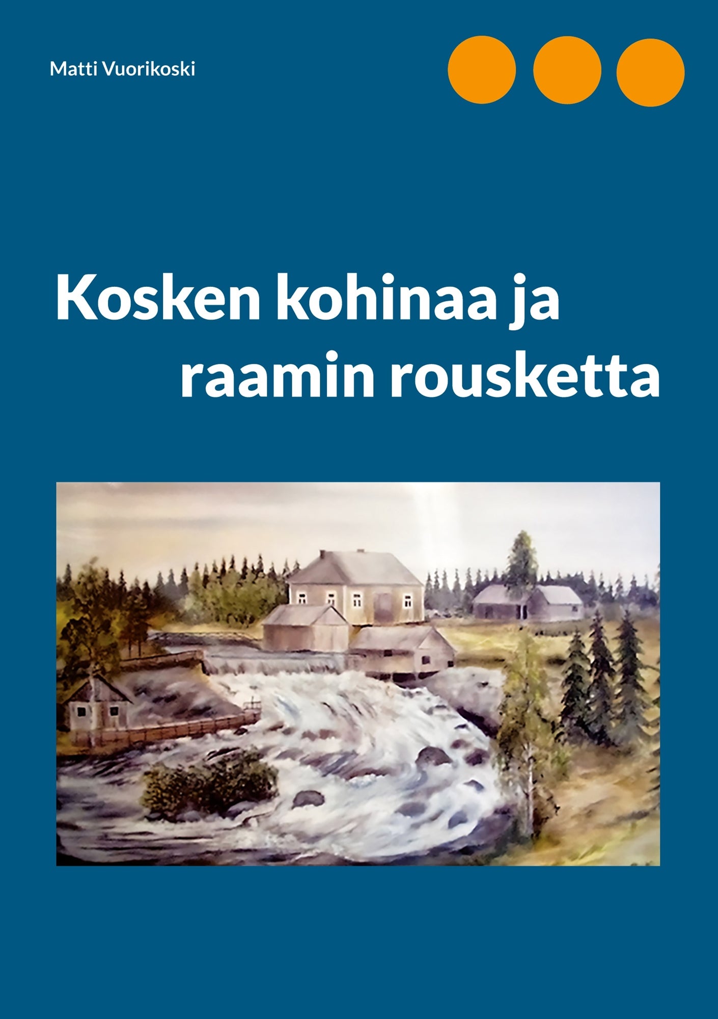 Kosken kohinaa ja raamin rousketta – E-bok