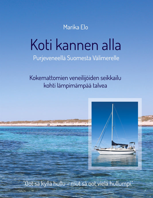 Koti kannen alla: Purjeveneellä Suomesta Välimerelle – E-bok