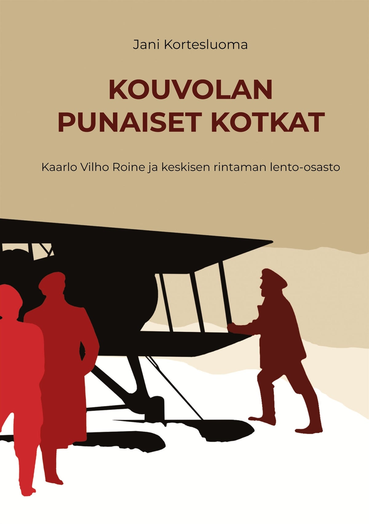 Kouvolan punaiset kotkat: Kaarlo Vilho Roine ja keskisen rintaman lento-osasto – E-bok