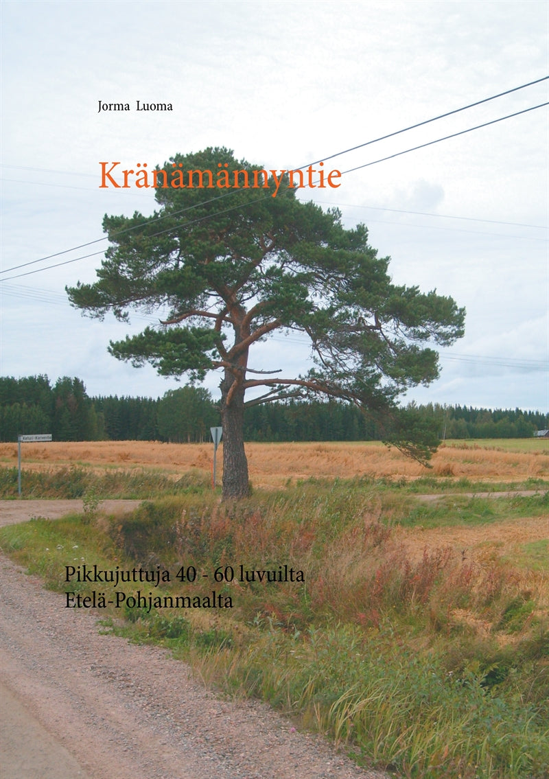 Kränämännyntie: Pikkujuttuja 40 - 60 luvuilta Etelä-Pohjanmaalta – E-bok