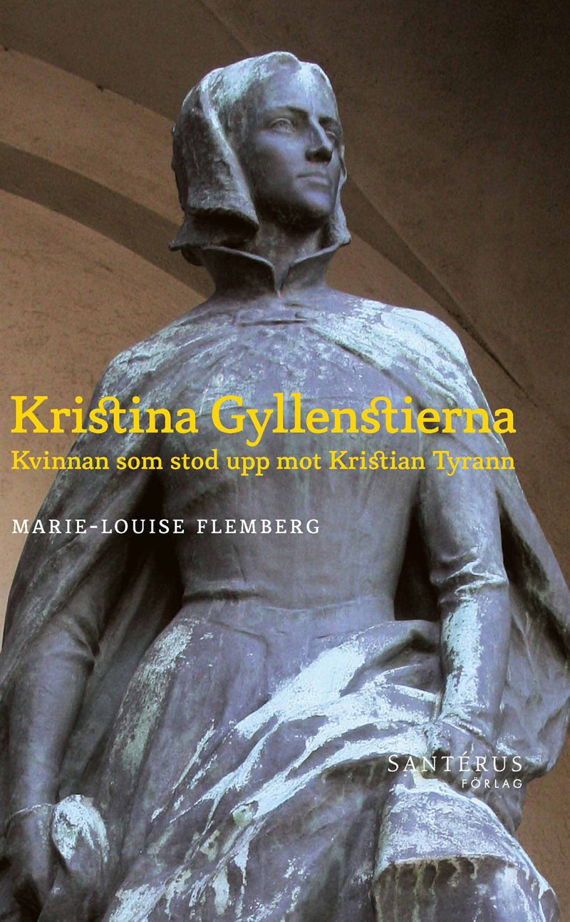 Kristina Gyllenstierna: Kvinnan som stod upp mot Kristian tyrann – E-bok