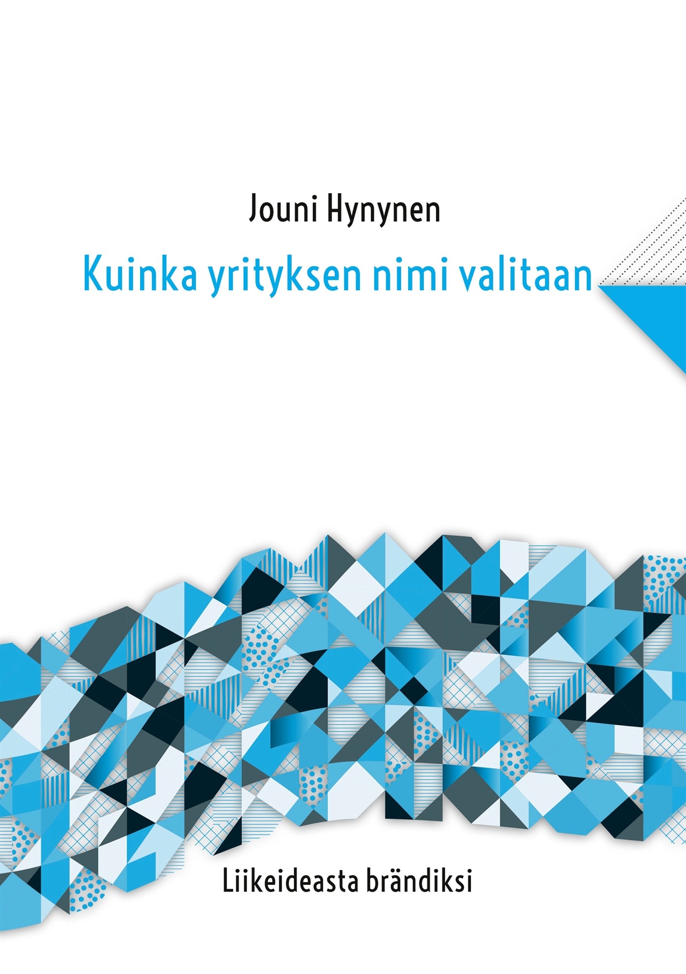 Kuinka yrityksen nimi valitaan: Liikeideasta brändiksi – E-bok