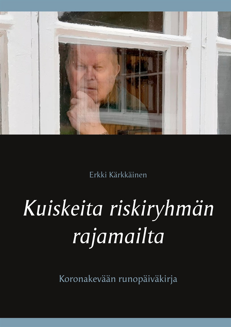 Kuiskeita riskiryhmän rajamailta: Koronakevään runopäiväkirja – E-bok