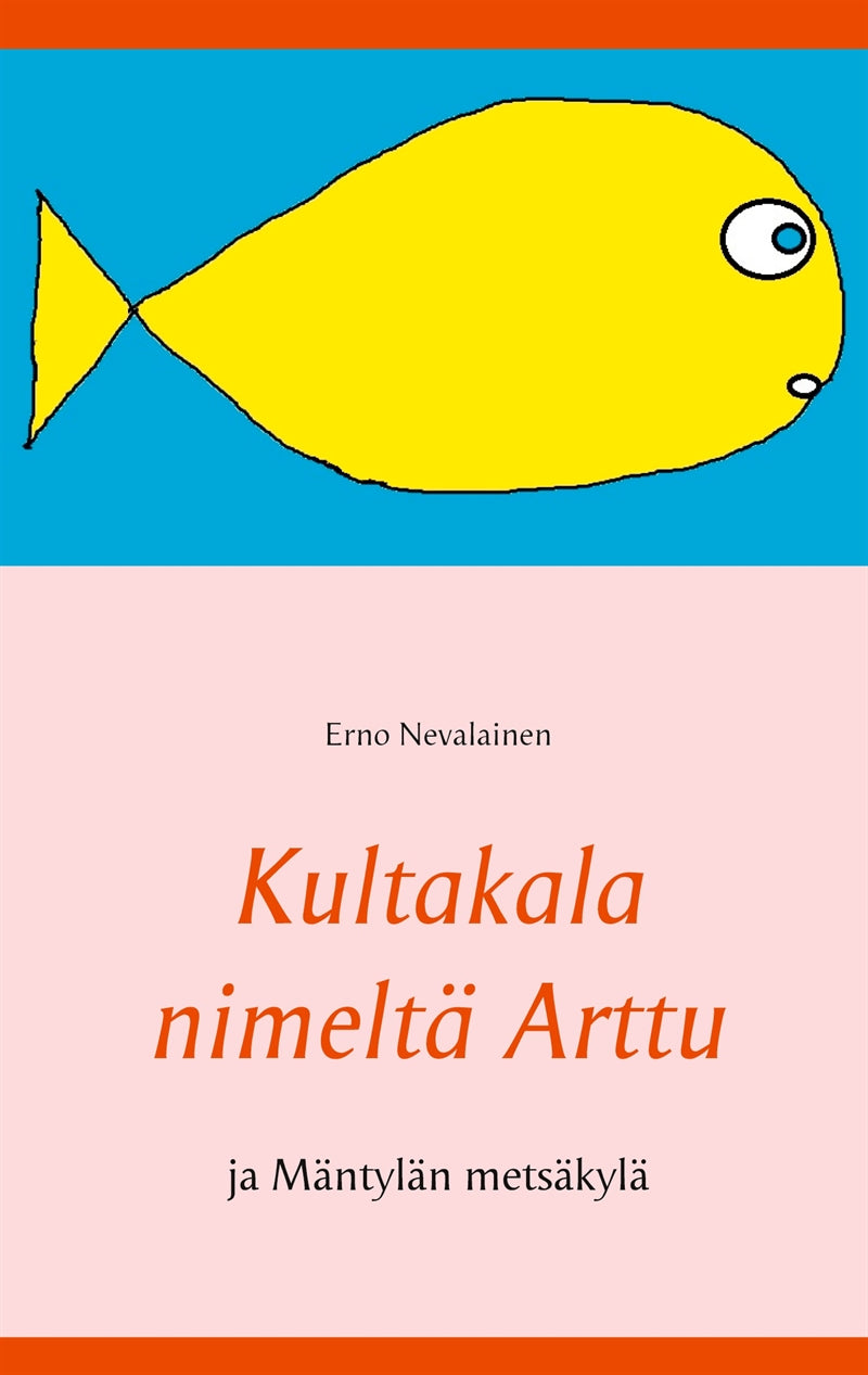 Kultakala nimeltä Arttu: ja Mäntylän metsäkylä – E-bok
