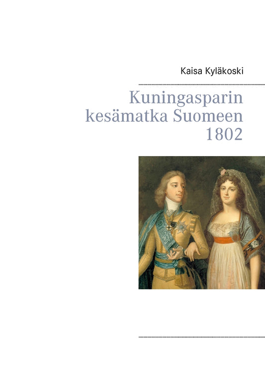 Kuningasparin kesämatka Suomeen 1802 – E-bok