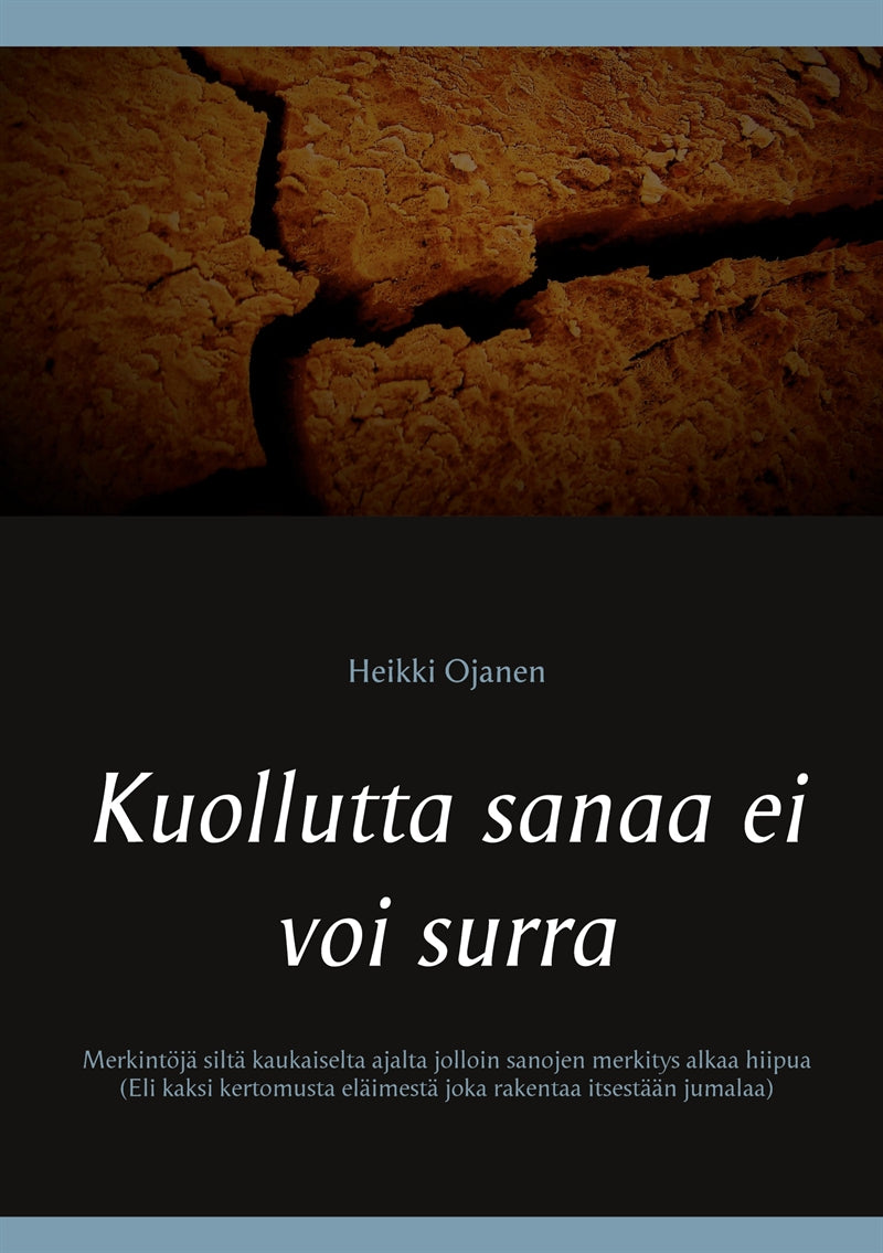 Kuollutta sanaa ei voi surra: Merkintöjä siltä kaukaiselta ajalta jolloin sanojen merkitys alkaa hiipua (Eli kaksi kertomusta eläimestä joka rakentaa itsestään jumalaa) – E-bok