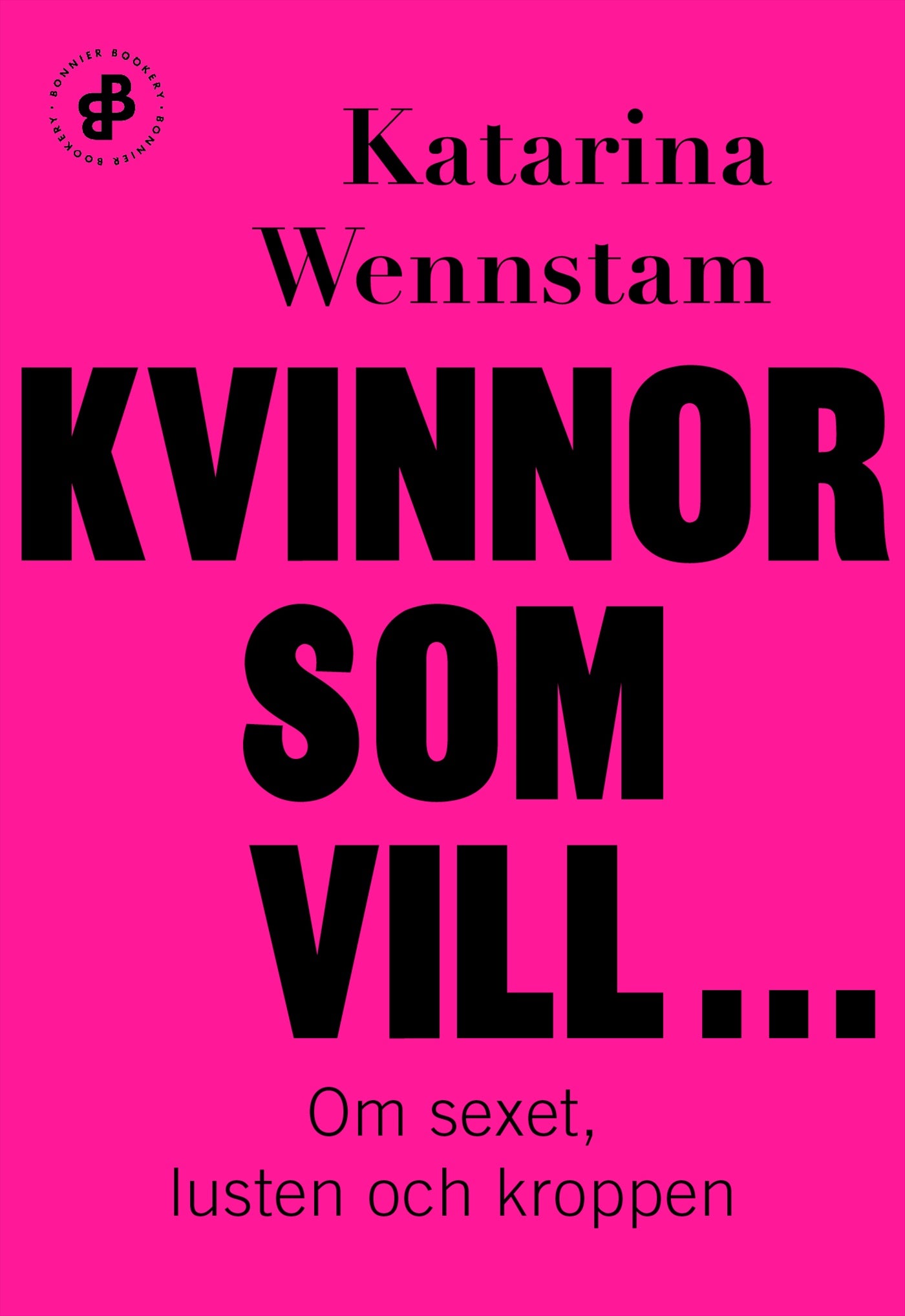 Kvinnor som vill ... : om sexet, lusten och kroppen – E-bok