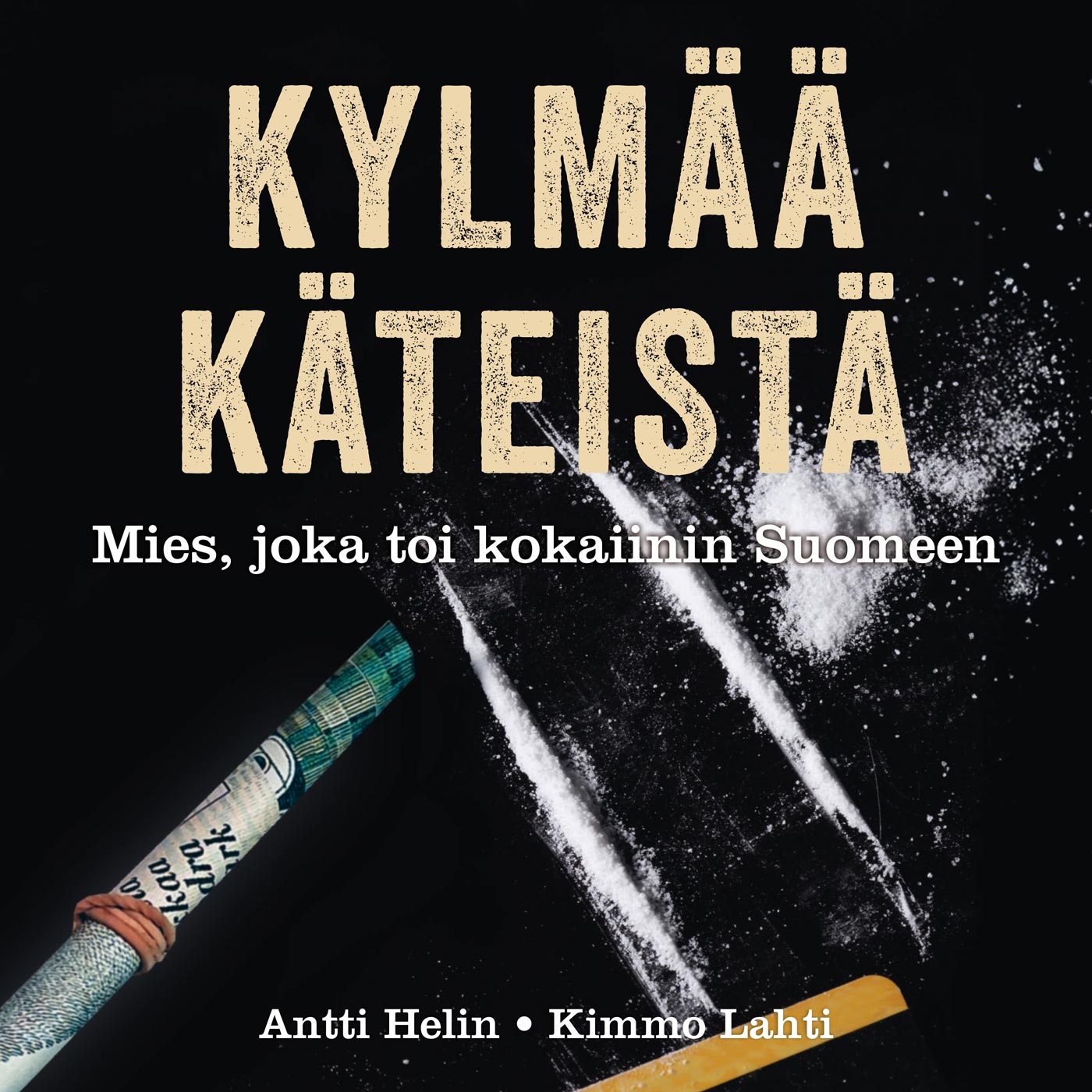 Kylmää käteistä - Tarina miehestä joka toi kokaiinin Suomeen – Ljudbok