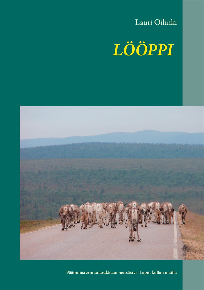LÖÖPPI: Pääministerin salarakkaan etsintä ja hurja seikkailu Lapin kultamailla. – E-bok