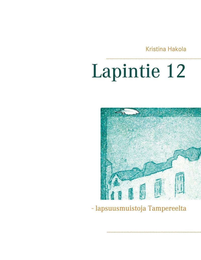 Lapintie 12: - lapsuusmuistoja Tampereelta – E-bok