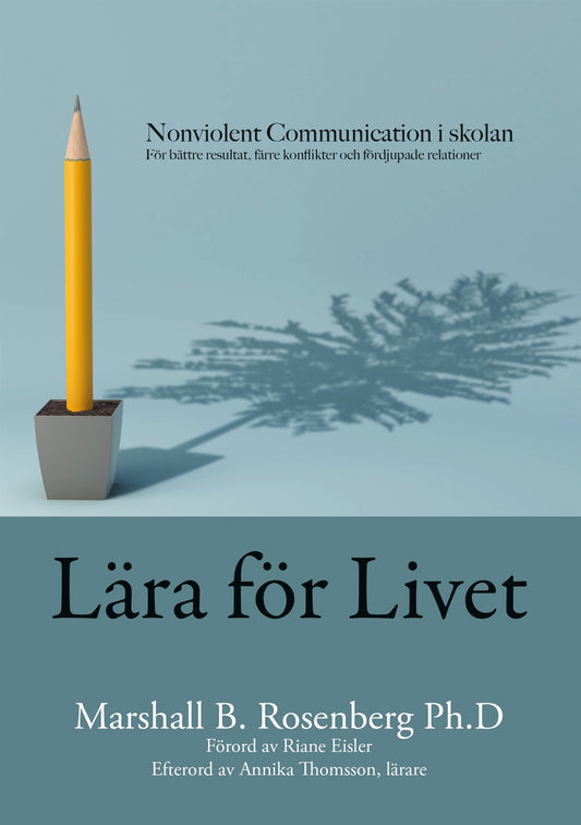Lära för livet; Nonviolent Communication i skolan, för bättre resultat, färre konflikter och fördjupade relationer  – E-bok