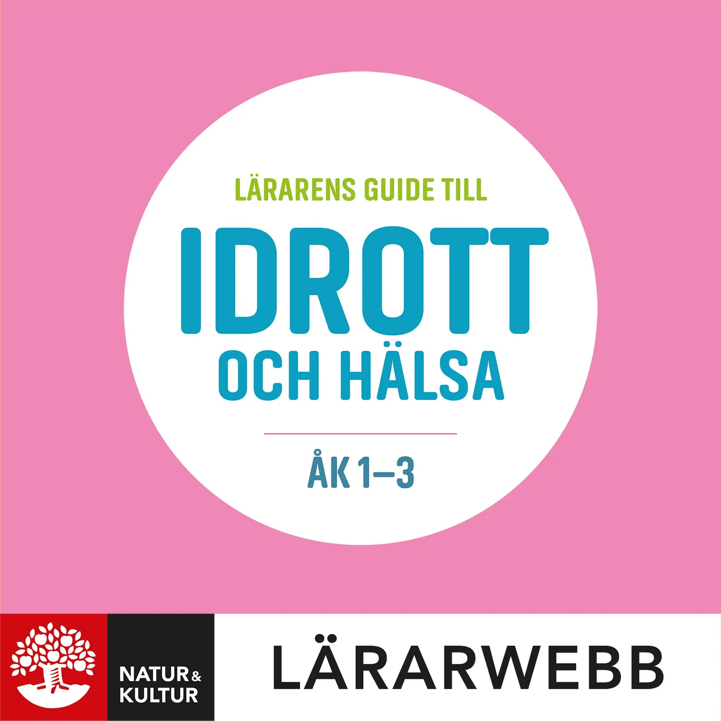 Lärarens guide till idrott och hälsa åk 1-3 Lärarwebb 12 mån, andra upplagan