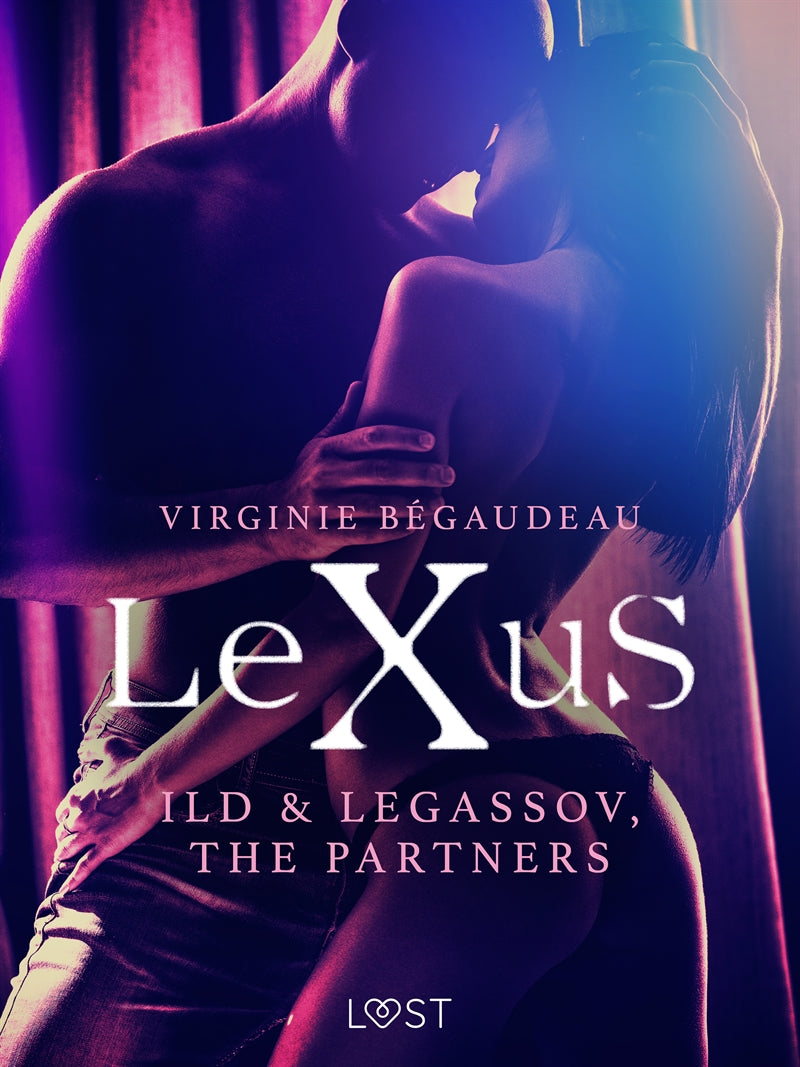 LeXuS: Ild & Legassov, The Partners - Erotic Dystopia – E-bok
